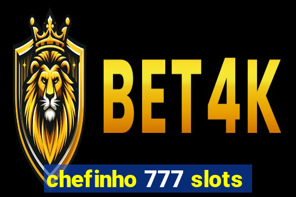 chefinho 777 slots